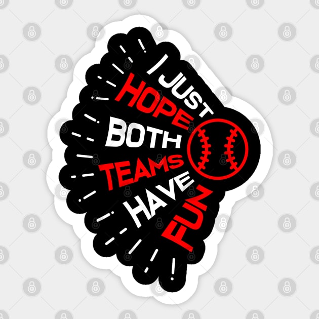 I Just Hope Both Teams Have Fun Funny Baseball Sticker by jkshirts